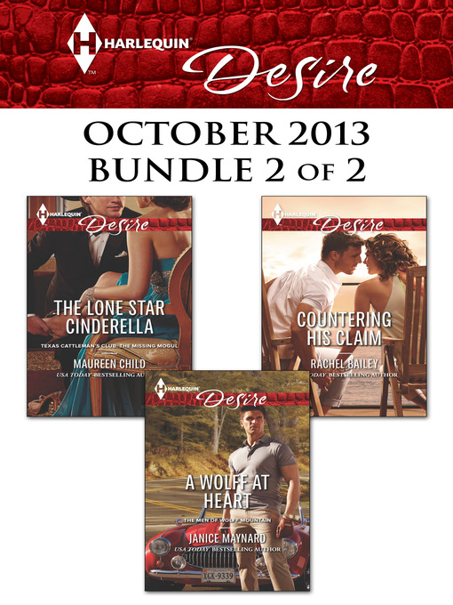 Title details for Harlequin Desire October 2013 - Bundle 2 of 2: The Lone Star Cinderella\A Wolff at Heart\Countering His Claim by Maureen Child - Available